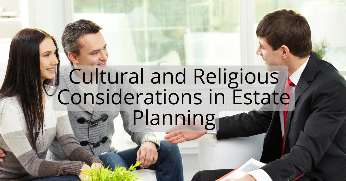 Cultural and Religious Considerations in Estate Planning